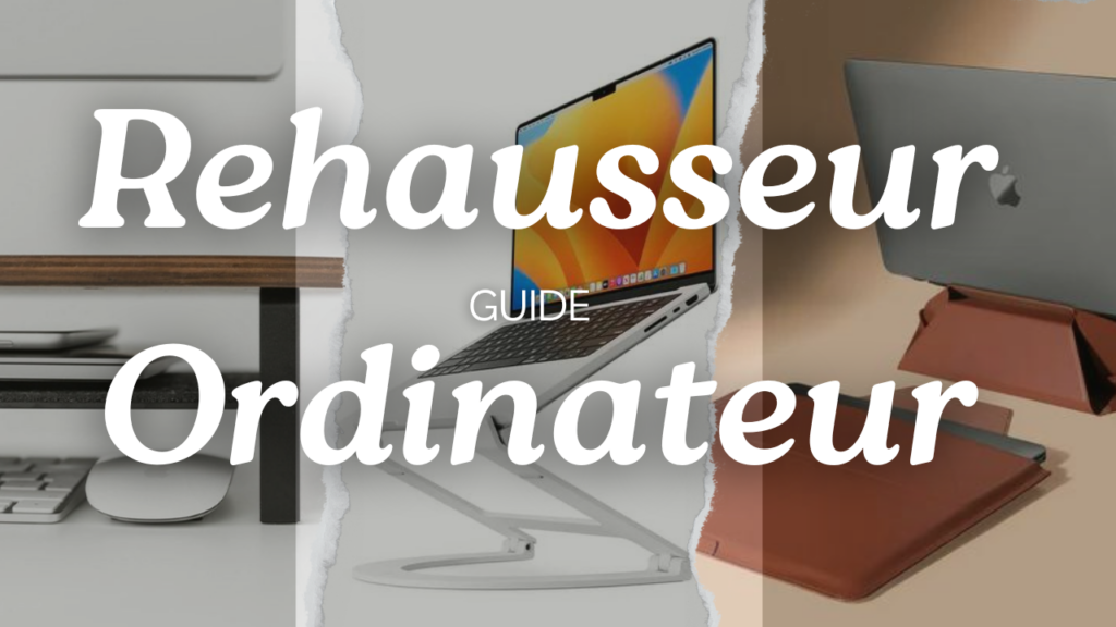 rehausseur ordi guide